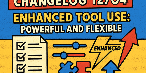 Changelog 12/04: Enhanced Tool Use: Powerful and Flexible