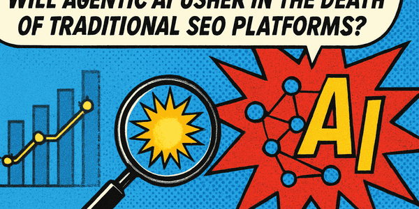 Will Agentic AI Usher in the Death of Traditional SEO Platforms?