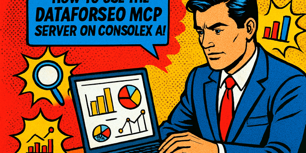 How to Use the DataForSEO MCP Server on ConsoleX AI: A Step-by-Step Guide